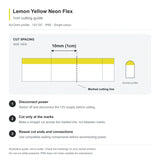 Lemon Yellow 6x12mm domed neon flex cutting guide showing 10mm (1cm) side-view marked intervals, disconnecting power, cutting at the marks and resealing ends.